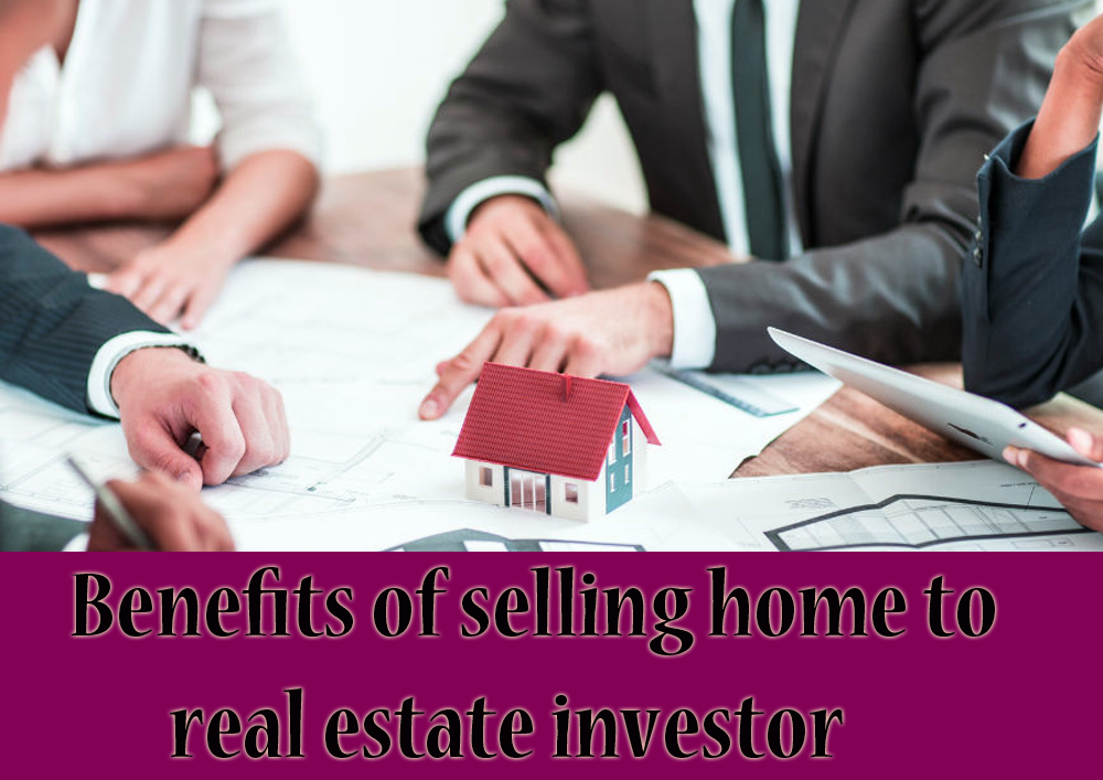 Benefits-of-selling-home-to-real-estate-investor