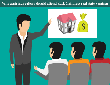 Why aspiring realtors should attend Zack Childress Real Estate seminar?